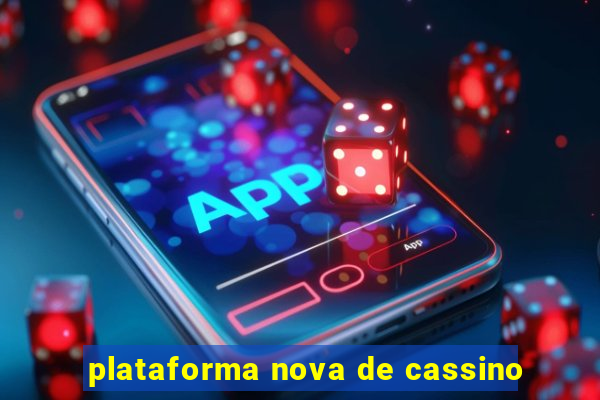 plataforma nova de cassino